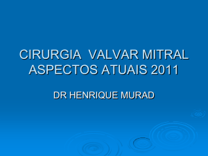 Cirurgia da válvula mitral_aspectos atuais Acad. Henrique Murad