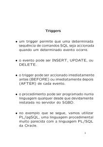 Triggers • um trigger permite que uma determinada sequência de