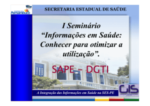 I Seminário Informaçao - SAPE - Secretaria Estadual de Saúde de