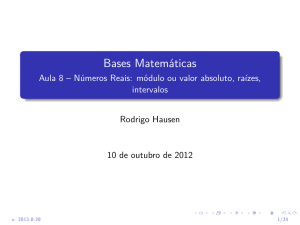 Aula 8 – Números Reais: módulo ou valor absoluto, raízes, intervalos