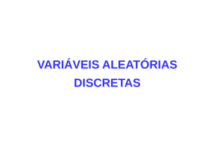 VARIÁVEIS ALEATÓRIAS DISCRETAS