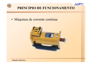 PRINCIPIO DE FUNCIONAMENTO • Máquinas de corrente contínua