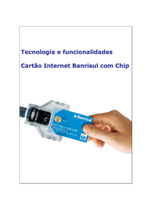 Tecnologia e funcionalidades Cartão Internet Banrisul com Chip