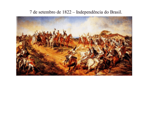 7 de setembro de 1822 – Independência do Brasil.