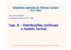 Cap. 8 – Distribuições contínuas e modelo normal
