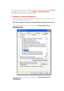 1- Ajustes no Internet Explorer 8 Windows XP: Windows 7: