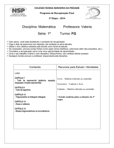 Disciplina: Matemática Professora: Valeria Série: 1ª Turma: FG