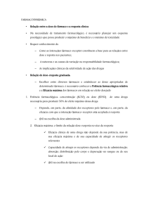 FARMACODINÂMICA • Relaç ão entre a dose do fármaco e a