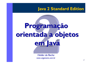 Primeira Aula 1. Introdução aos objetos 2. Como programar em Java