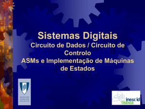 Sistemas Digitais Circuito de Dados / Circuito de Controlo ASMs e