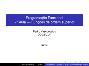 Programação Funcional 7ª Aula — Funções de ordem superior