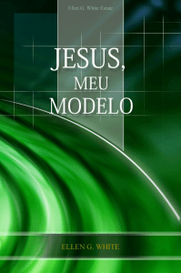 Jesus, Meu Modelo - Centro de Pesquisas Ellen G. White