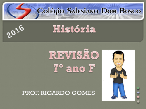 7º Ano - História - Revisão - Professor Ricardo