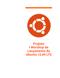 Projeto I Worshop de Lançamento do Ubuntu 12.04 LTS