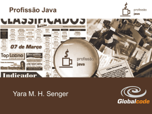 Profissão Java Yara M. H. Senger