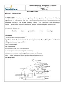 MICROBIOLOGIA Bio = vida Logos = estudo MICROBIOLOGIA é o