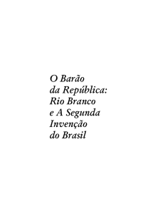 O Barão da República: Rio Branco e A Segunda Invenção