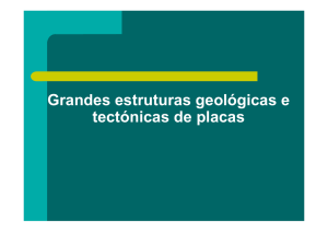 Grandes estruturas geológicas e tectónicas de placas