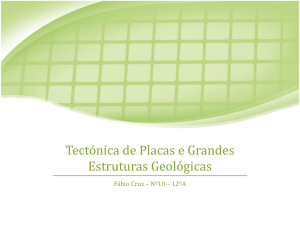 Tectónica de Placas e Grandes Estruturas Geológicas - E