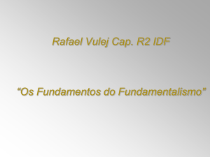 Rafael Vulej Cap. R2 IDF “Os Fundamentos do Fundamentalismo”