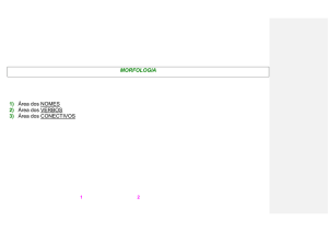 MORFOLOGIA 1) Área dos NOMES 2) Área dos VERBOS 3) Área