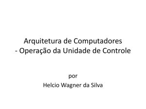 Arquitetura de Computadores - Operação da Unidade de