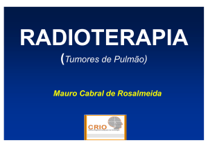 “Neoplasia de Pulmão. Radioterapia” Mauro de Rosalmeida