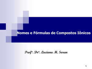 Nomenclatura e Fórmulas de Compostos Iônicos