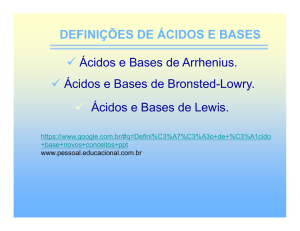 DEFINIÇÕES DE ÁCIDOS E BASES Ácidos e Bases de Arrhenius
