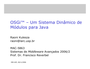 OSGi™ – Um Sistema Dinâmico de Módulos para Java - IME-USP