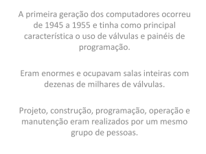 A primeira geração dos computadores ocorreu de 1945 a 1955 e