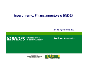 Investimento, Financiamento e o BNDES