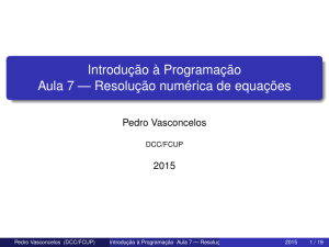 Introdução à Programação Aula 7 — Resolução numérica de