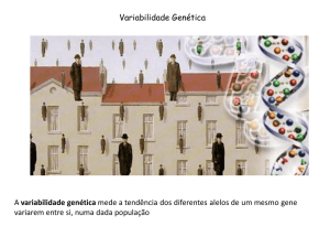 Variabilidade Genética A variabilidade genética mede a tendência