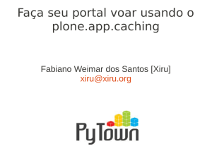 Faça seu portal voar usando o plone.app.caching