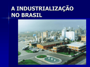 A INDUSTRIALIZAÇÃO NO BRASIL
