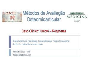 Métodos de Avaliação Osteomioarticular Caso Clínico: Ombro