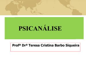 Profª Drª Teresa Cristina Barbo Siqueira PSICANÁLISE A