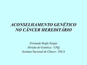 ACONSELHAMENTO GENÉTICO NO CÂNCER HEREDITÁRIO