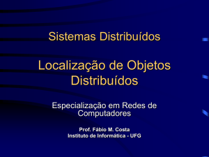 Sistemas Distribuídos Localização de Objetos Distribuídos - INF