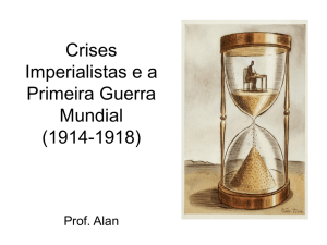 Crises Imperialistas e os antecedentes da 1°Guerra