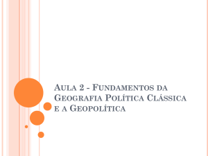 aula 2 - fundamentos da geografia política clássica e a geopolítica