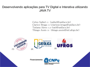 Desenvolvendo aplicações para TV Digital e Interativa utilizando