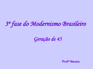 3ª fase do Modernismo Brasileiro Geração de 45 Profª Neusa