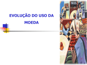 Evolução Histórica da Moeda e Mercado Financeiro