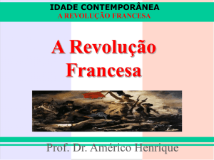 IDADE CONTEMPORÂNEA A REVOLUÇÃO FRANCESA A
