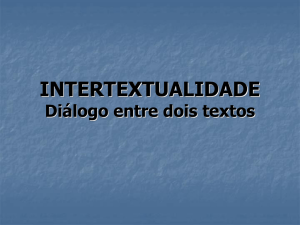 INTERTEXTUALIDADE Diálogo entre dois textos