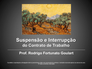 Suspensão e Interrupção do Contrato de Trabalho Prof. Rodrigo