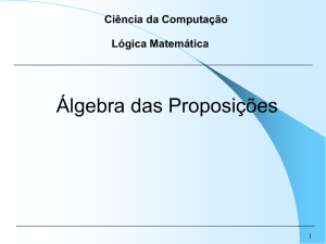 LÓGICA MATEMÁTICA – Álgebra das Proposições