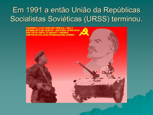 Em 1991 a então União da Repúblicas Socialistas Soviéticas